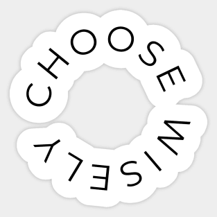 Choose wisely Sticker